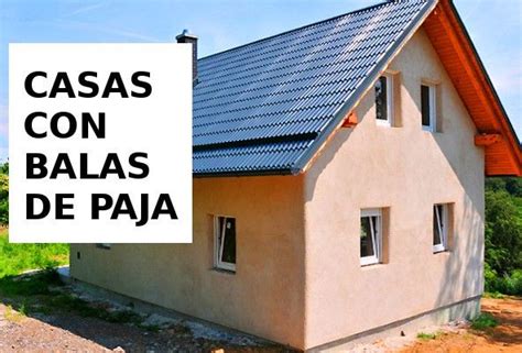 Hacer una casa de paja, que se pueda ensamblar en pocos días, que tuviese una gran resistencia mecánica y que además los paneles para construir una casa de paja son hechos con paja de trigo. Casas con balas de paja - Una solución económica para el ...