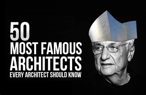 Famous Architects 50 Famous Architects In The World Of All Time