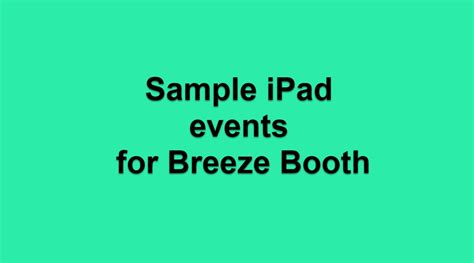 Sample Ipad Events For Breeze Booth Breeze Systems Blog