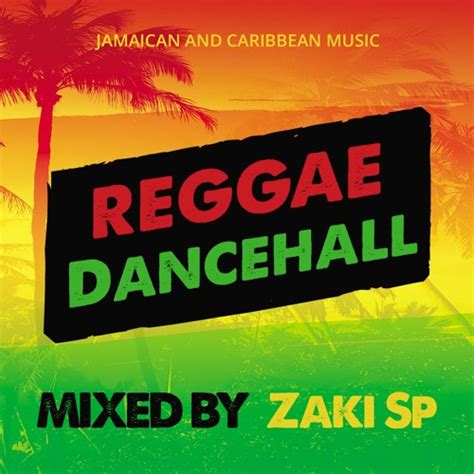 Stream Reggae Dancehall Mix Jamaican Music Mixed By Zaki Sp By Zaki Sp Listen Online For