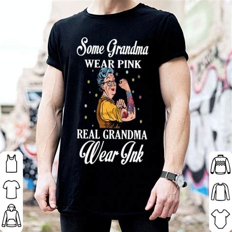 Some Grandma Wear Pink Real Grandma Wear Ink Shirt Hoodie Sweatshirt Longsleeve Tee