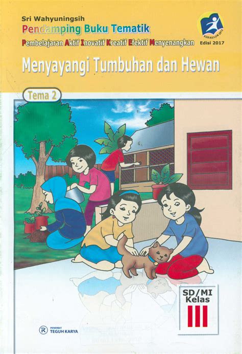 Menyayangi tumbuhan dan hewan (tema 2) : untuk sd/mi kelas III / Sri