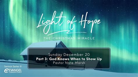 Light Of Hope Part 3 God Knows When To Show Up Sunday Service