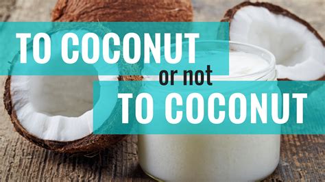 The Coconut Oil Debate Why You Should Continue To Use Coconut Oil
