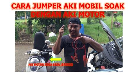 Jika sudah menginjak usia di atas 1 tahun. CARA JUMPER AKI MOBIL SOAK DENGAN AKI MOTOR - YouTube