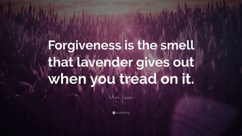 Hopkins publishing is a small christian publisher that is bringing quality books to readers around the world using the latest in technology. Mark Twain Quote: "Forgiveness is the smell that lavender ...
