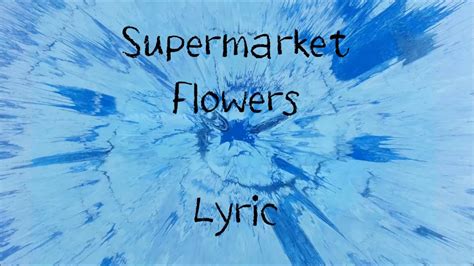 Supermarket Flowers Ed Sheeran Lyric Youtube