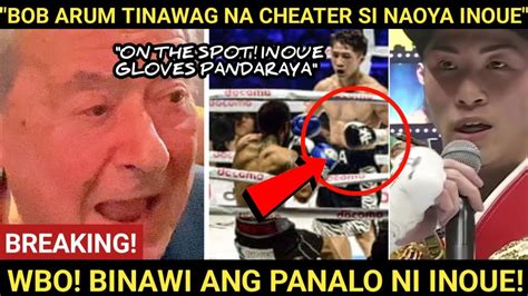 Bistado Bob Arum Ibinulgar Pandaraya Ni Inoue Babawiin Ang Panalo Mga Gloves Under