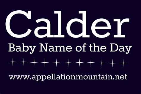 Calder Baby Name Of The Day Appellation Mountain