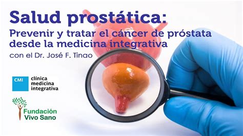 SALUD PROSTÁTICA Prevenir y tratar el cáncer de próstata con el Dr José Francisco Tinao YouTube