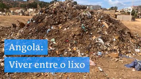 Angola Viver Entre Lixo Em Ndalatando Dw 12112021