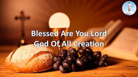 Blessed Are You Lord God Of All Creation Youtube