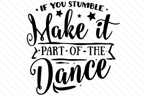 If You Stumble Make It Part Of The Dance Svg Cut File By Creative