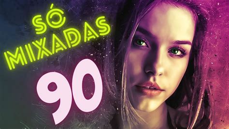 Dance Anos 90 Só Mixadas Vol 1 O Melhor Da Dance Music Dos Anos 90 Eurodance 90 Youtube