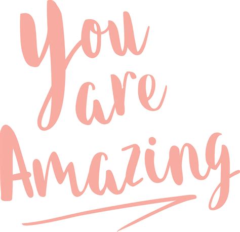 You Are Amazing Quote Transparent Png Amp Svg Vector File Riset