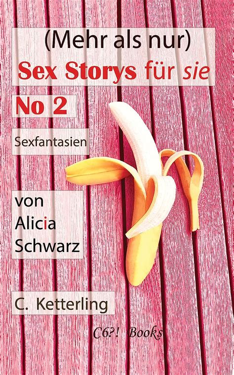 Mehr Als Nur Sex Storys F R Sie No Sexfantasien Von Alicia Schwarz Sex Erotik