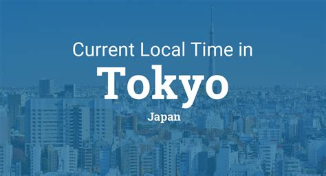 Current local time and geoinfo in , malaysia. Current Local Time in Tokyo, Japan