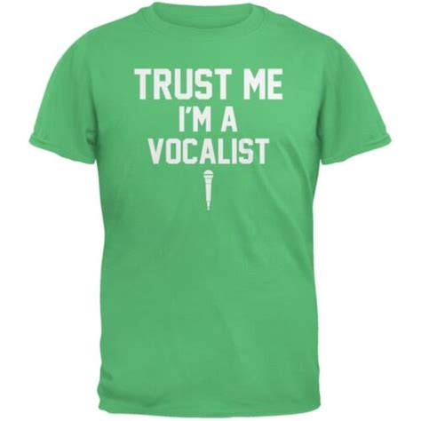 Trust Me Im A Vocalist Irish Green Adult T Shirt Ebay