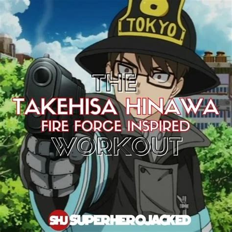 Takehisa Hinawa Workout Train Like Fire Force Lieutenant Of Company 8