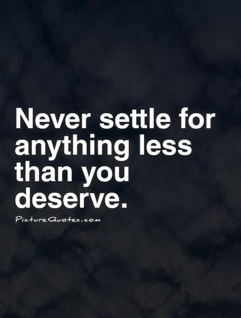 You Deserve Better Quotes And Sayings You Deserve Better Picture Quotes