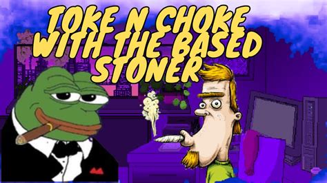 |Toke N Choke with the Based Stoner | ya do porn, its gonna be rough