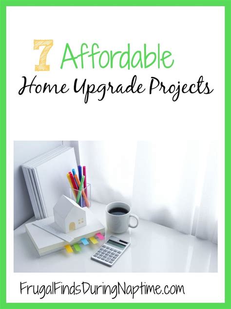 7 Affordable Home Upgrade Projects Frugal Finds During Naptime Home