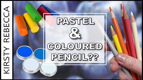 Pastel And Coloured Pencil Together My Best Advice And Tips Youtube