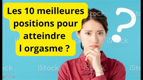 Les Meilleures Positions Pour Atteindre L Orgasme Youtube