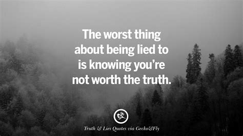 1 people never lie so much as after. 20 Quotes On Truth, Lies, Deception And Being Honest