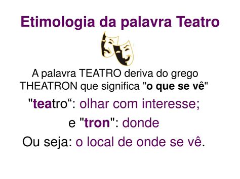 A Palavra Teatro Tem Origem Grega Theatron Que Significa