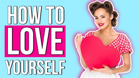 10 Tips On How To Love Yourself How To Practice Self Love Youtube