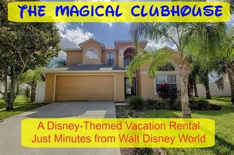 The Magical Clubhouse Disney Themed Vacation Rental Home Adventures