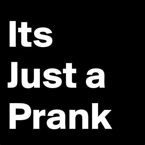 Its Just A Prank Post By D2d2d2 On Boldomatic