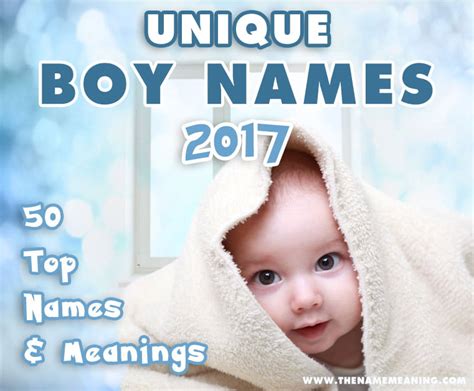 Maybe you would like to learn more about one of these? 50 Most Unique Boy Names of 2017 - The Name Meaning
