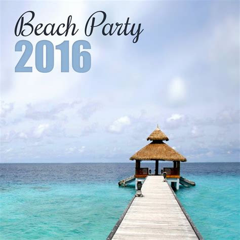 Jest też w 100% roślinny, bez miligrama konserwantów i ulepszaczy. Beach Party 2016 - Best Chillout for Holiday, Beach Party ...