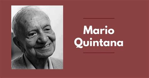 24 Poemas De Mario Quintana Que Refletem Sobre A Vida O Tempo E O Amor