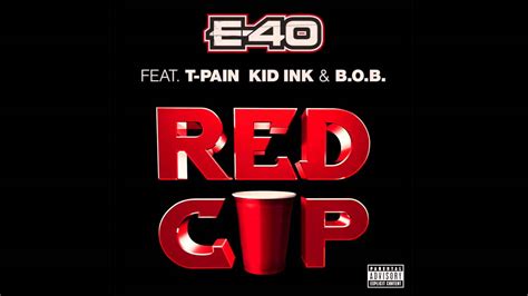 E 40 Red Cup Feat T Pain Kid Ink And Bob Dirty Youtube