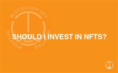 Finding The Answer To The Question “should I Invest In Nfts”