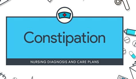 Nursing care plan for nursing diagnosis: Nursing Care Plan for Constipation - Nursing Care Plan