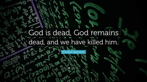 Friedrich Nietzsche Quote “god Is Dead God Remains Dead And We Have