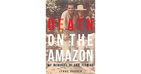 Death On The Amazon My Memories Of Eric Fleming By Lynne Garber