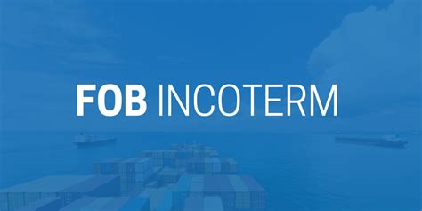 Incoterm Fob Free On Board Uso Y Significado Icontainers
