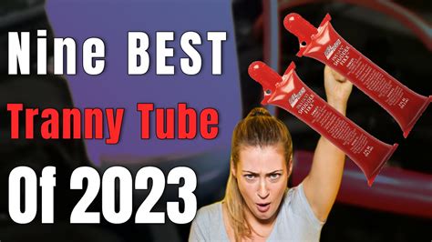 9 Best Tranny Tubes Of 2023 Youtube