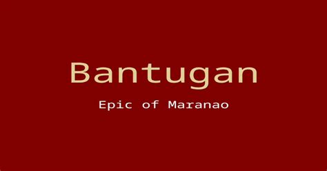 Bantugan Epic Of Maranao Ppt Powerpoint