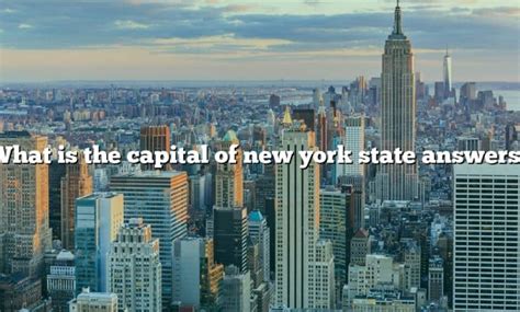 What Is The Capital Of New York State Answers The Right Answer 2022