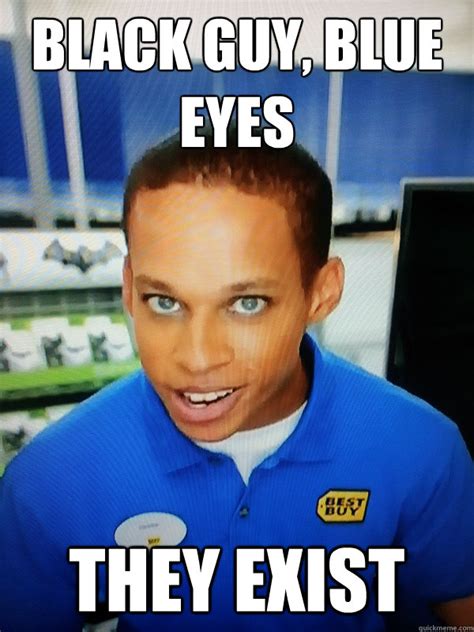 Black Guy Blue Eyes They Exist Best Buy Eyes Quickmeme