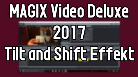 Avec un large choix d'effets spéciaux, ce programme est destiné à personnaliser les vidéos. MAGIX Video Deluxe 2017 pro Tutorial - Tilt and Shift ...