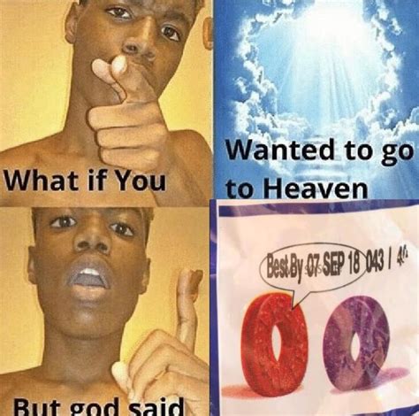 What If You Wanted To Go To Heaven But God Said Best By 07 Sep 18