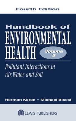 This is a reprint of the first edition (1919) of a handbook that engin. Handbook of Environmental Health, Volume II: Pollutant ...