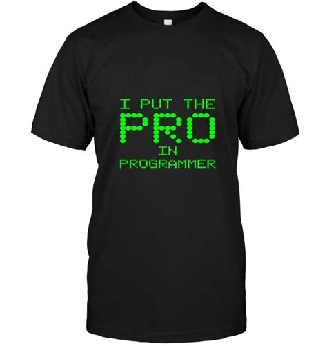 I Put The Pro In Programmer Funny Coder Coding T Shirt Programmer